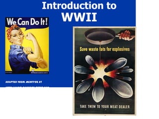 Introduction to
WWII
Adapted from McIntyre at
http://worldhistory.pppst.com
 