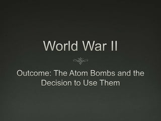 The Atomic Bomb (WWII)