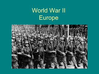 World War II
Europe
 