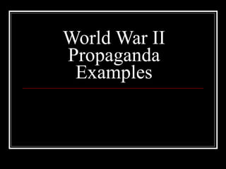 World War II Propaganda Examples 