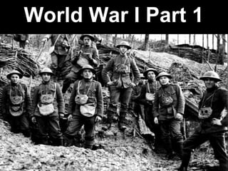 World War I Part 1
 