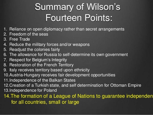 essay on woodrow wilson 14 points Fourteen points by woodrow wilson essay 932 words 4 pages world war i was a period when countries faced economic, political, social, and cultural. essay on woodrow wilson 14 points Fourteen points by woodrow wilson essay 932 words 4 pages world war i was a period when countries faced economic, political, social, and cultural.