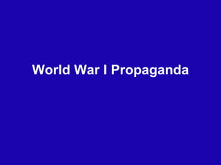 World War I Propaganda | PPT