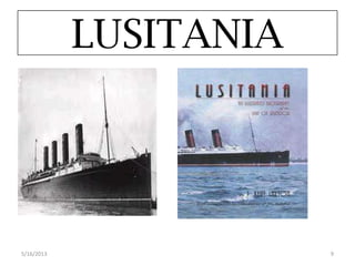 LUSITANIA
5/16/2013 9
 