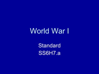 World War I Standard SS6H7.a 