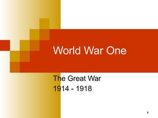 World War One The Great War 1914 - 1918 