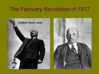 The February Revolution of 1917 Vladimir Ilyich Lenin   