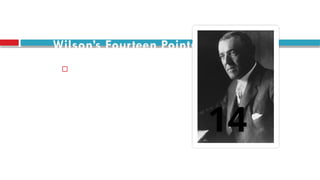 Wilson’s Fourteen Points
 Woodrow Wilson
delivered his speech
in a joint meeting of
Congress on
January 8th
, 1918. 14
 