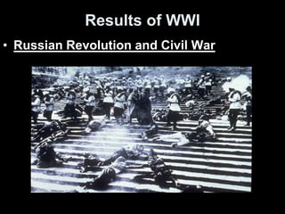 Results of WWI
• Russian Revolution and Civil War
 