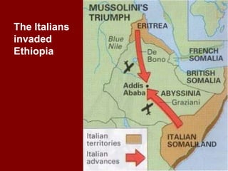 The Italians
invaded
Ethiopia
 