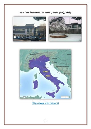 12
ICS "Via Ferraironi" di Roma , Roma (RM), Italy
http://www.icferraironi.it
 