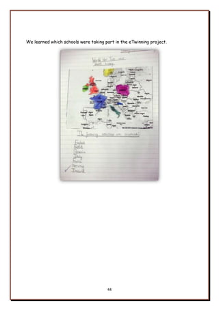 44
We learned which schools were taking part in the eTwinning project.
 
