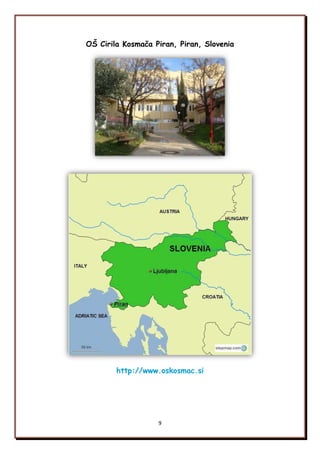 9
OŃ Cirila Kosmača Piran, Piran, Slovenia
http://www.oskosmac.si
 