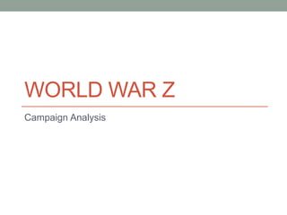 WORLD WAR Z
Campaign Analysis

 
