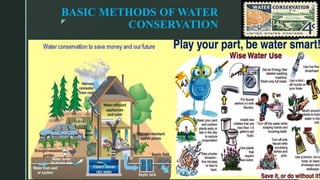 z
BASIC METHODS OF WATER
CONSERVATION
 