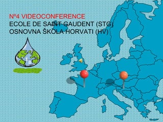 Nº4  VIDEOCONFERENCE  ECOLE DE  SAINT GAUDENT (STG) OSNOVNA ŠKOLA  HORVATI (HV)   