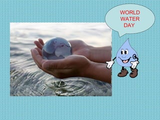 WORLD WATER DAY  