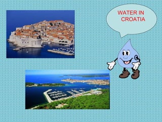 WATER IN  CROATIA 