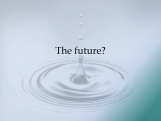 The future?
 