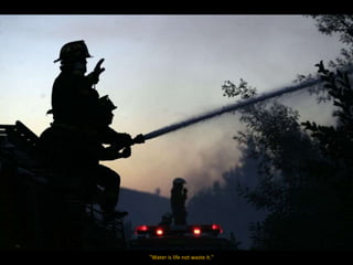 "Water is life not waste it."
 