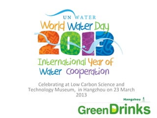 Celebrating at Low Carbon Science and
Technology Museum, in Hangzhou on 23 March
                     2013
 