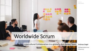 Worldwide Scrum
Intercultural Collaboration in a globally distributed Team
Photo by
You X Ventures
Andreas Siegel
Softwerkskammer
Chemnitz
 