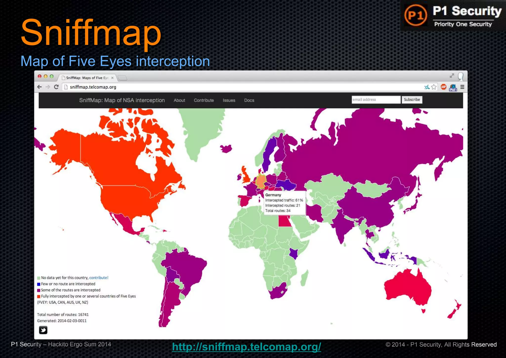 P1 Security – Hackito Ergo Sum 2014 © 2014 - P1 Security, All Rights Reserved
Sniffmap
Map of Five Eyes interception
http://sniffmap.telcomap.org/
 