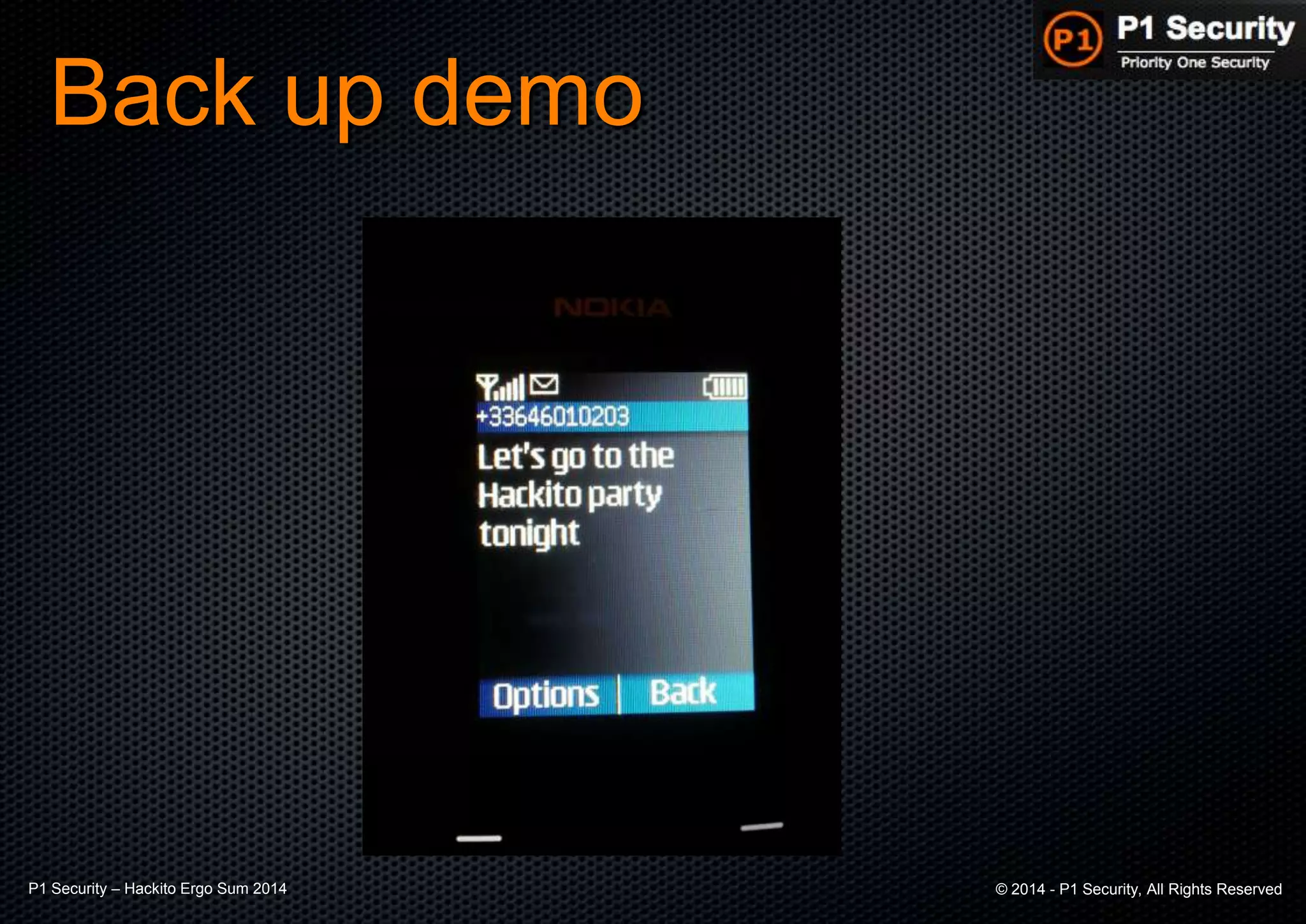 P1 Security – Hackito Ergo Sum 2014 © 2014 - P1 Security, All Rights Reserved
Back up demo
 