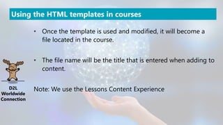 Using HTML with CSS templates to create consistency in D2L content | PPTX
