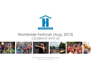 World Festivals (August, 2013) : Celebrate With TravelHouseUK
