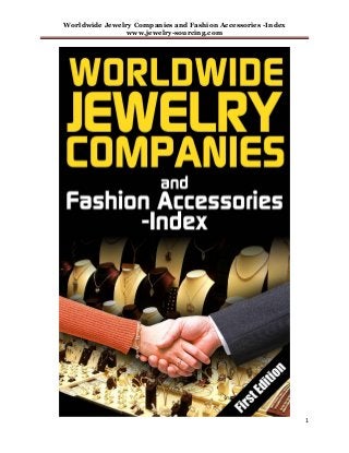 Worldwide Jewelry Companies and Fashion Accessories -Index
www.jewelry-sourcing.com
1
 