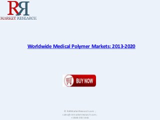 Worldwide Medical Polymer Markets: 2013-2020
© RnRMarketResearch.com ;
sales@rnrmarketresearch.com ;
+1 888 391 5441
 
