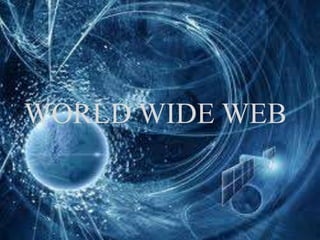 WORLD WIDE WEB
 