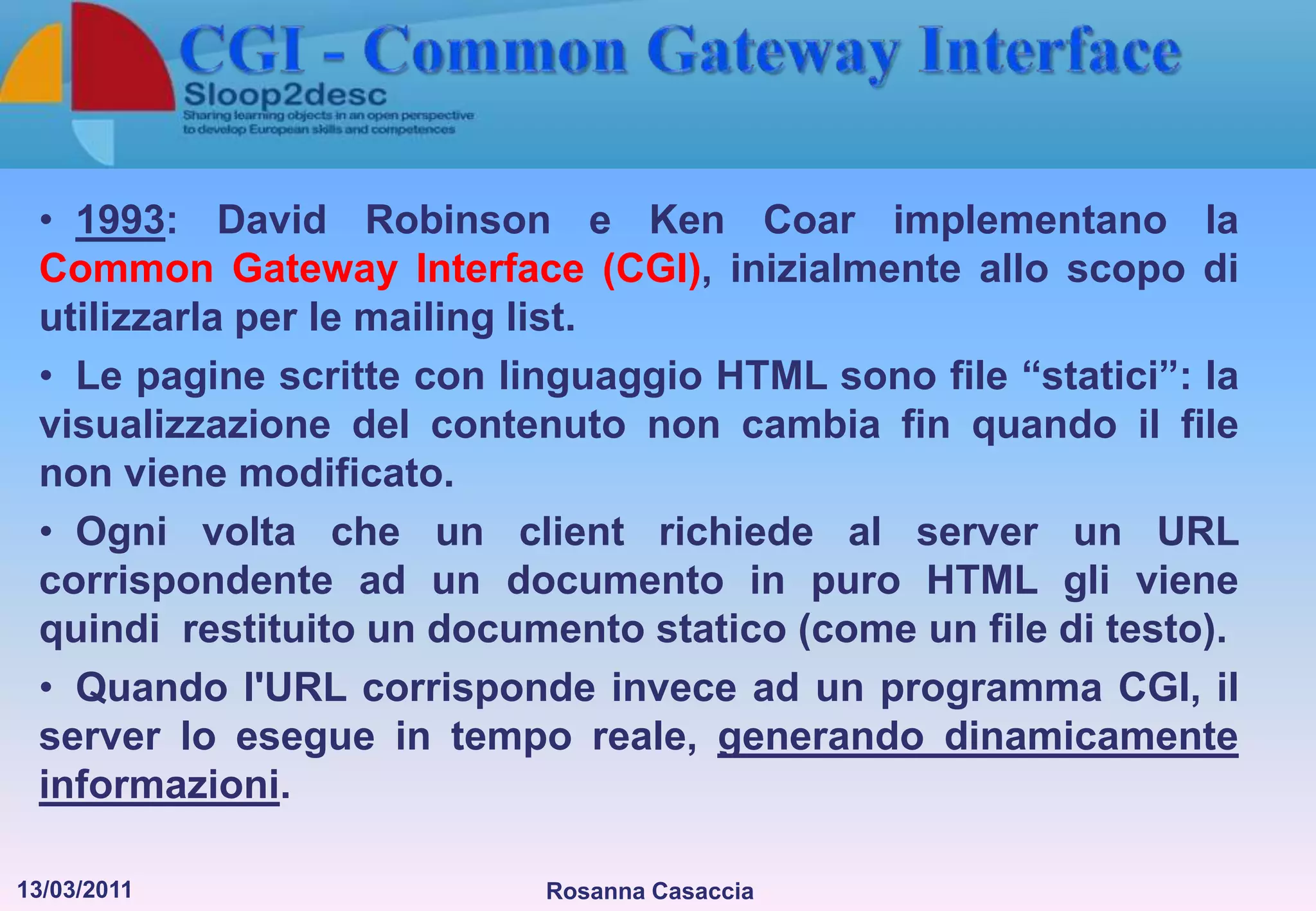      ARCHITETTURA CLIENT/SERVER Un software (o browser) installato sul client consente l'accesso alle funzionalità offerte dal server