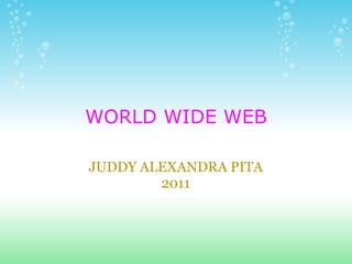 WORLD WIDE WEB JUDDY ALEXANDRA PITA 2011 