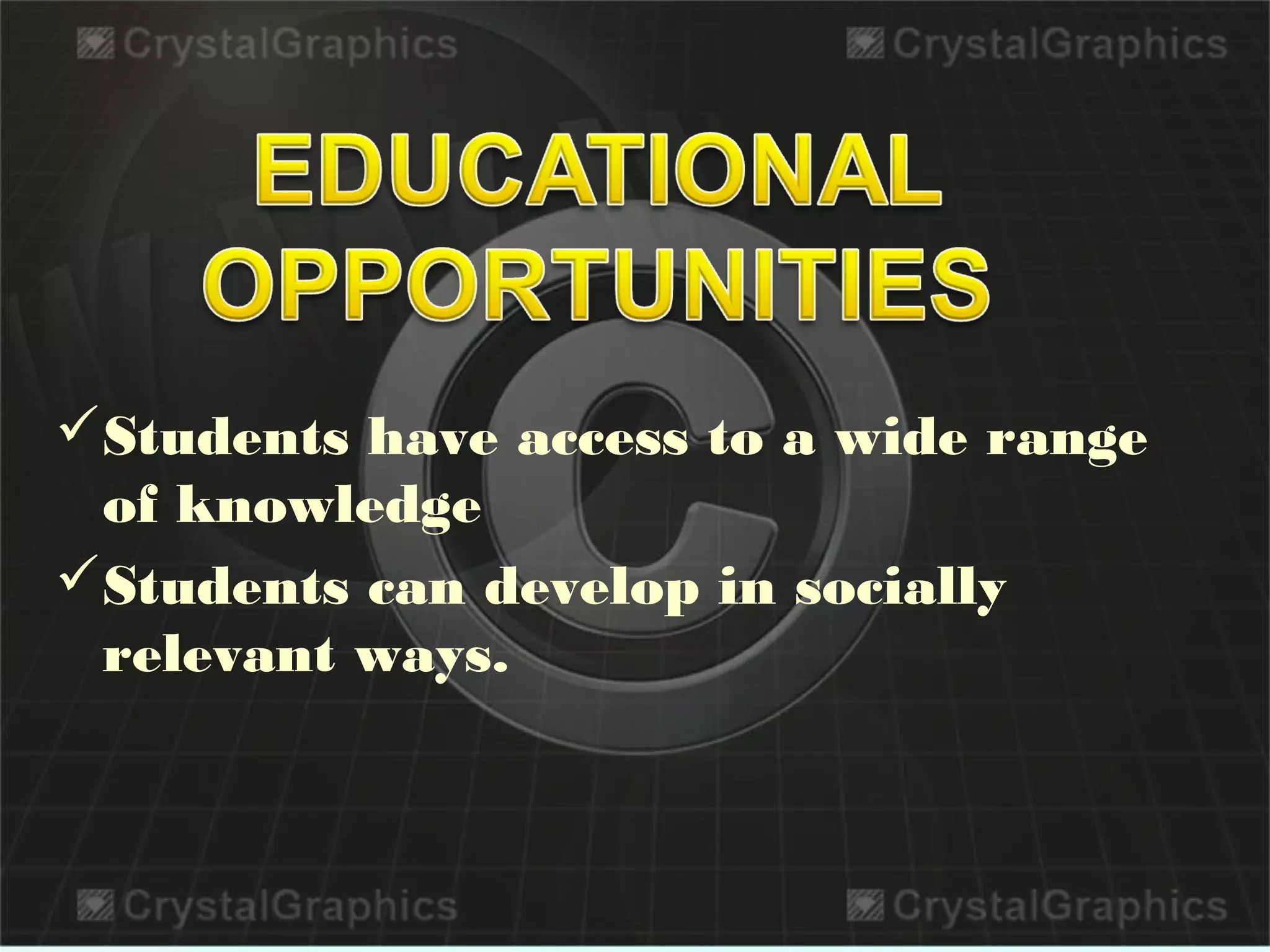 Students have access to a wide range
of knowledge
Students can develop in socially
relevant ways.
 