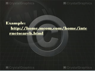 Example:
 http://home.mcom.com/home/inte
rnetsearch.html
 