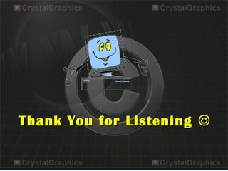 Thank You for ListeningThank You for Listening 
 