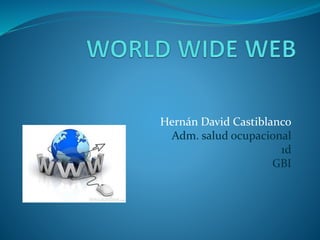 Hernán David Castiblanco
Adm. salud ocupacional
1d
GBI
 