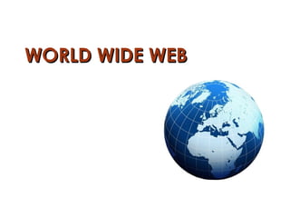 WORLD WIDE WEBWORLD WIDE WEB
 