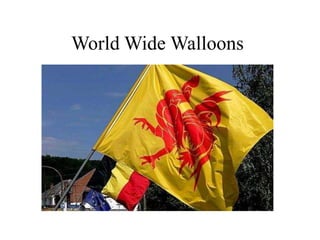 World Wide Walloons 
 