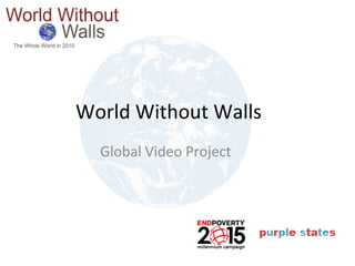 World Without Walls Global Video Project 