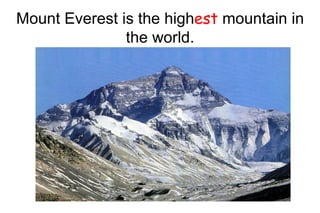 Mount Everest is the highest mountain in
               the world.
 