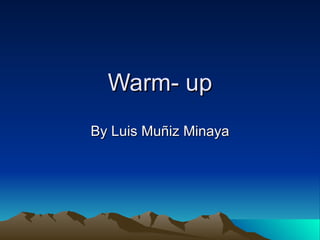 Warm- up By Luis Muñiz Minaya 
