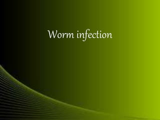 Worm infection
 