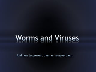 And how to prevent them or remove them.
 