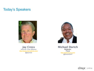 Today’s Speakers




             Jay Cross                  Michael Dortch
           Internet Time Alliance             ...