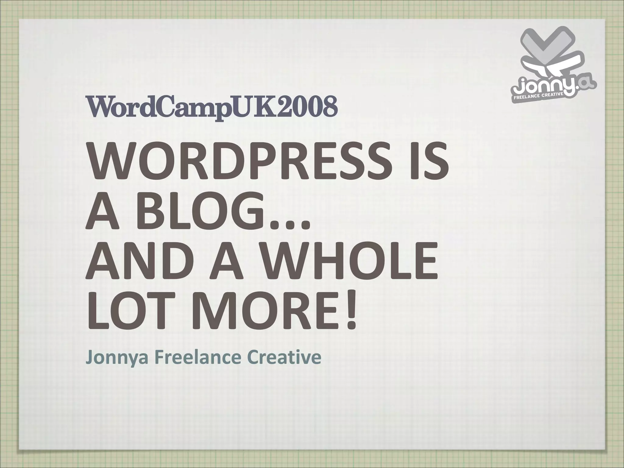WordPress Is Not A Blog from WordCamp UK 2008