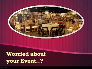 Worried about
your Event..?

 