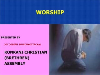 WORSHIP PRESENTED BY JOY JOSEPH  MUNDUKOTTACKAL KONKANI CHRISTIAN  (BRETHREN) ASSEMBLY 